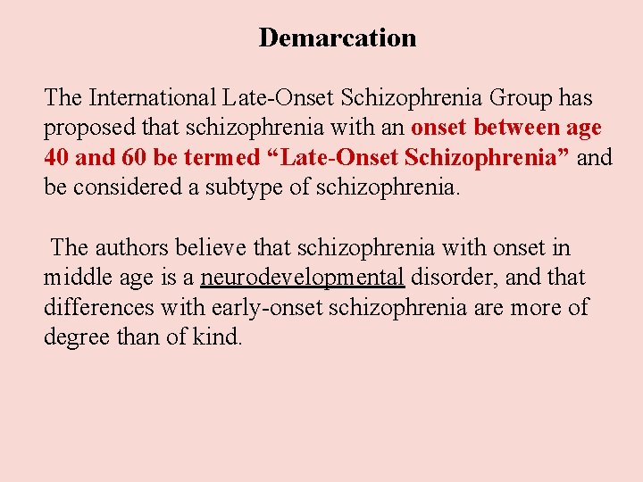 Demarcation The International Late-Onset Schizophrenia Group has proposed that schizophrenia with an onset Demarcation The International Late-Onset Schizophrenia Group has proposed that schizophrenia with an onset