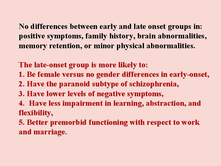 No differences between early and late onset groups in: positive symptoms, family history, brain No differences between early and late onset groups in: positive symptoms, family history, brain