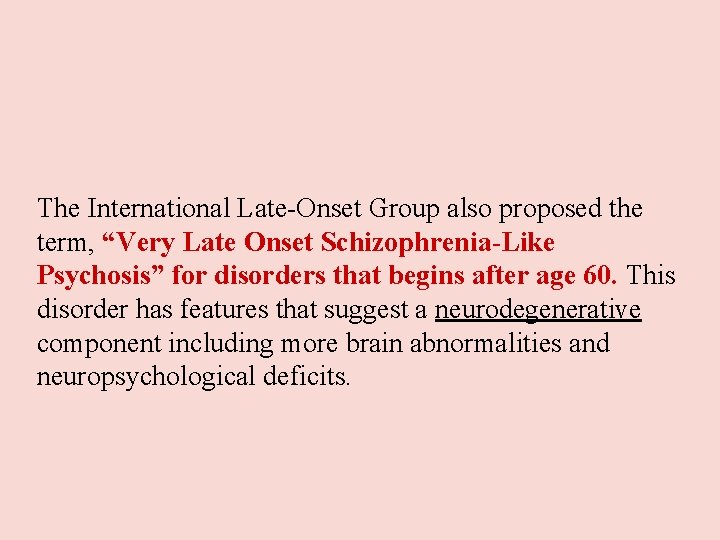 The International Late-Onset Group also proposed the term, “Very Late Onset Schizophrenia-Like Psychosis” for The International Late-Onset Group also proposed the term, “Very Late Onset Schizophrenia-Like Psychosis” for