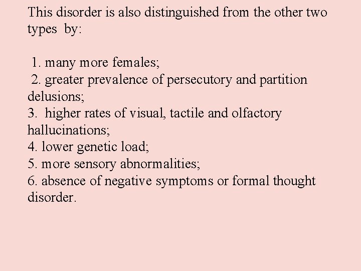 This disorder is also distinguished from the other two types by: 1. many more This disorder is also distinguished from the other two types by: 1. many more