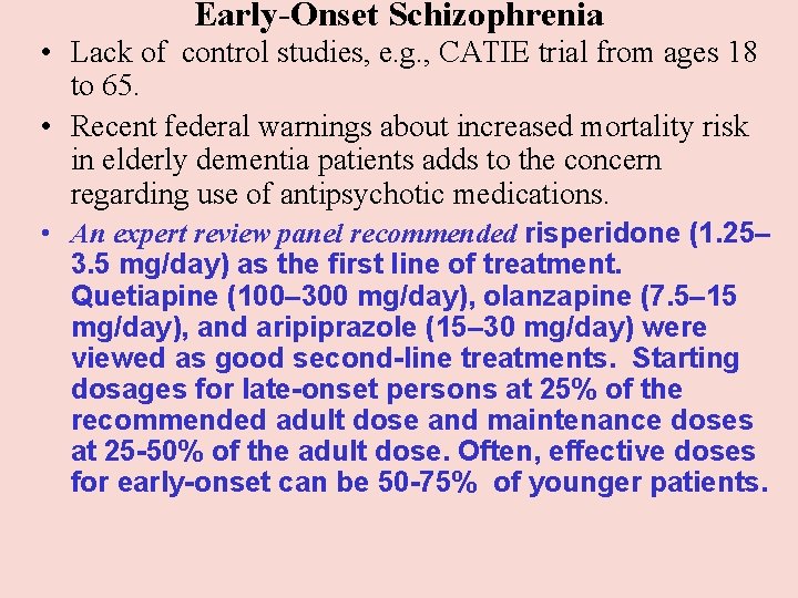 Early-Onset Schizophrenia • Lack of control studies, e. g. , CATIE trial from ages Early-Onset Schizophrenia • Lack of control studies, e. g. , CATIE trial from ages
