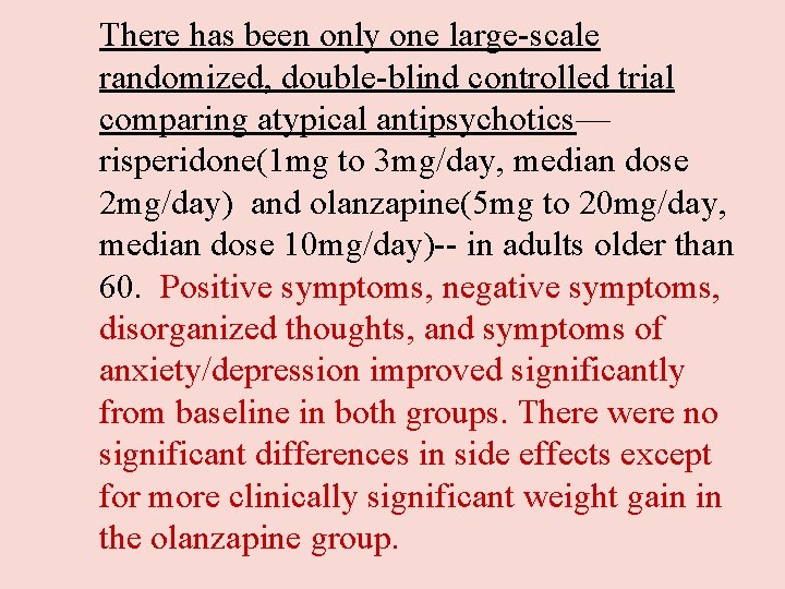 There has been only one large-scale randomized, double-blind controlled trial comparing atypical antipsychotics— risperidone(1 There has been only one large-scale randomized, double-blind controlled trial comparing atypical antipsychotics— risperidone(1