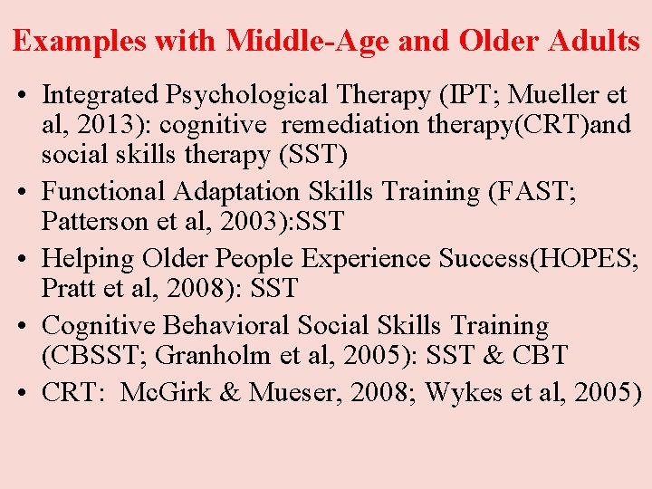 Examples with Middle-Age and Older Adults • Integrated Psychological Therapy (IPT; Mueller et al, Examples with Middle-Age and Older Adults • Integrated Psychological Therapy (IPT; Mueller et al,