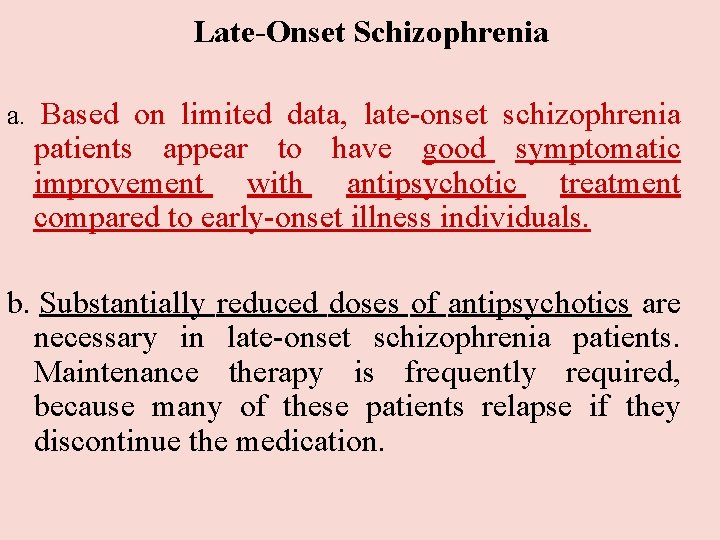 Late-Onset Schizophrenia a. Based on limited data, late-onset schizophrenia patients appear to have Late-Onset Schizophrenia a. Based on limited data, late-onset schizophrenia patients appear to have