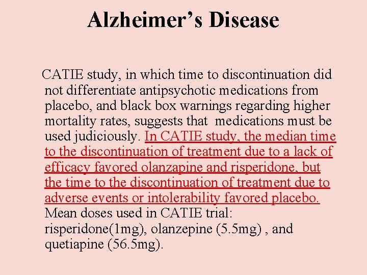 Alzheimer’s Disease CATIE study, in which time to discontinuation did not differentiate antipsychotic Alzheimer’s Disease CATIE study, in which time to discontinuation did not differentiate antipsychotic
