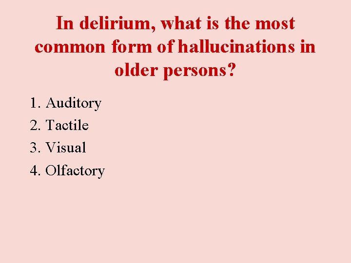 In delirium, what is the most common form of hallucinations in older persons? 1. In delirium, what is the most common form of hallucinations in older persons? 1.