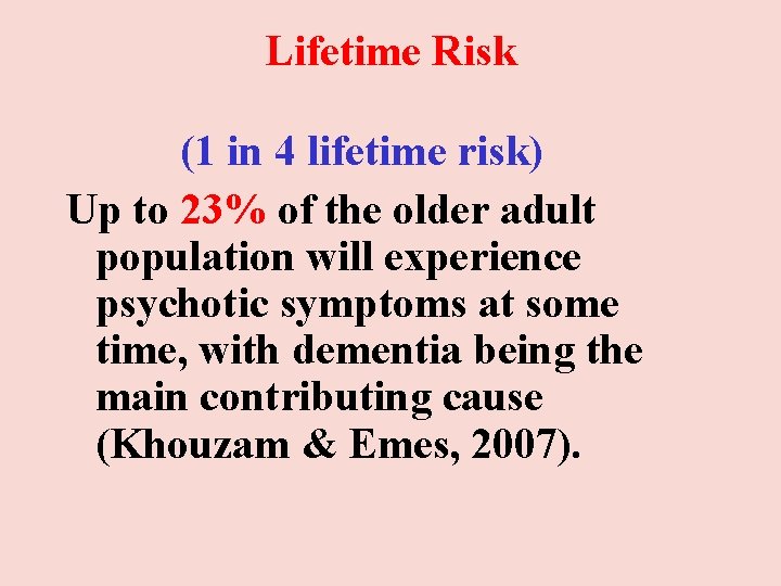 Lifetime Risk (1 in 4 lifetime risk) Up to 23% of the older adult Lifetime Risk (1 in 4 lifetime risk) Up to 23% of the older adult