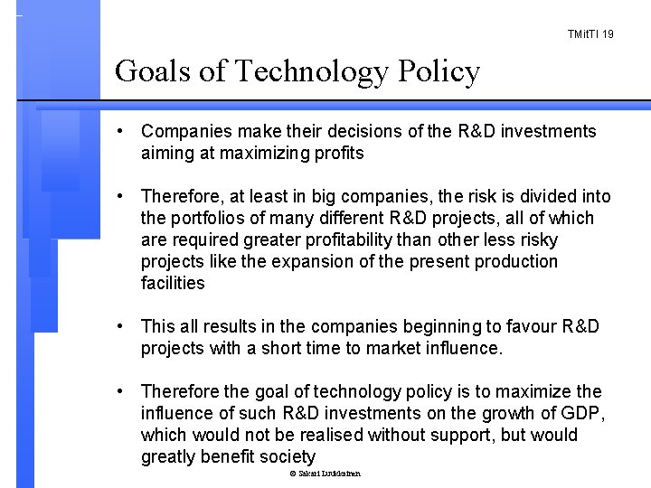 TMit. TI 19 Goals of Technology Policy • Companies make their decisions of the