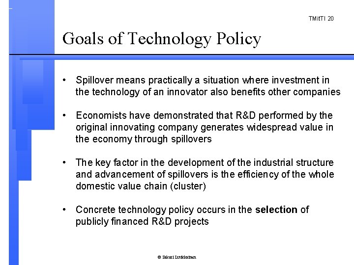 TMit. TI 20 Goals of Technology Policy • Spillover means practically a situation where