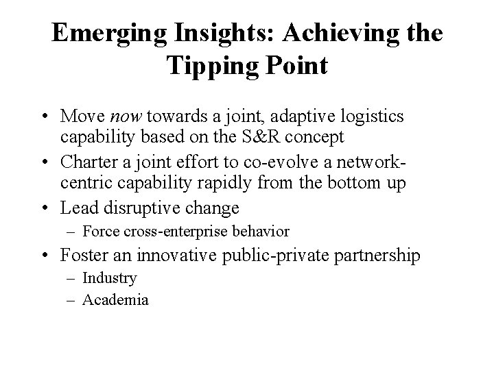 Emerging Insights: Achieving the Tipping Point • Move now towards a joint, adaptive logistics