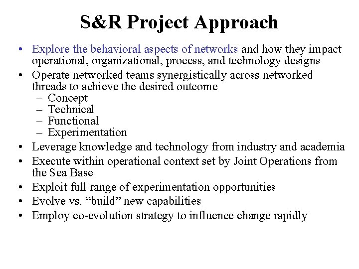 S&R Project Approach • Explore the behavioral aspects of networks and how they impact