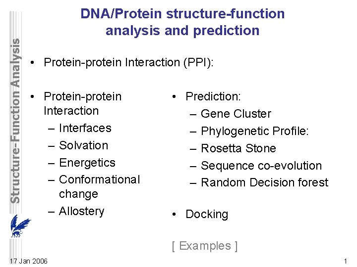 Structure-Function Analysis DNA/Protein structure-function analysis and prediction • Protein-protein Interaction (PPI): • Protein-protein Interaction