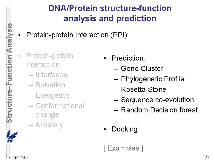 Structure-Function Analysis DNA/Protein structure-function analysis and prediction • Protein-protein Interaction (PPI): • Protein-protein Interaction