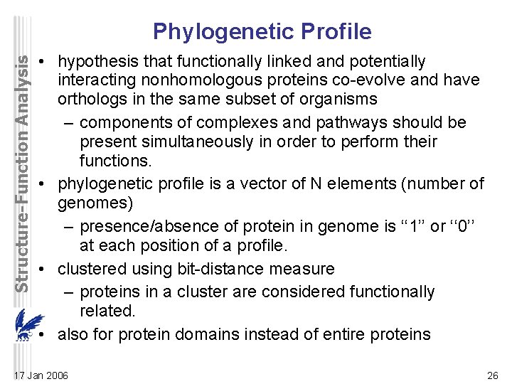 Structure-Function Analysis Phylogenetic Profile • hypothesis that functionally linked and potentially interacting nonhomologous proteins