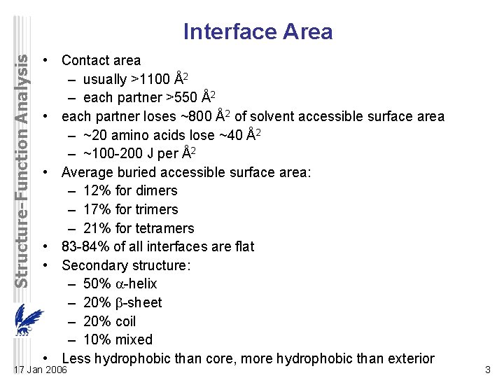 Structure-Function Analysis Interface Area • Contact area – usually >1100 Å2 – each partner