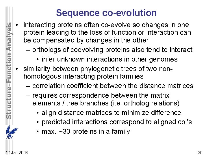 Structure-Function Analysis Sequence co-evolution • interacting proteins often co-evolve so changes in one protein