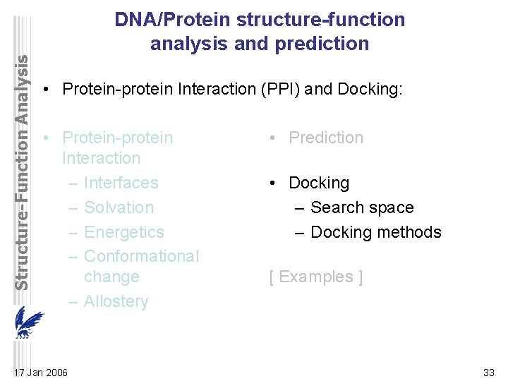 Structure-Function Analysis DNA/Protein structure-function analysis and prediction • Protein-protein Interaction (PPI) and Docking: •