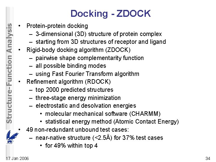 Structure-Function Analysis Docking - ZDOCK • Protein-protein docking – 3 -dimensional (3 D) structure