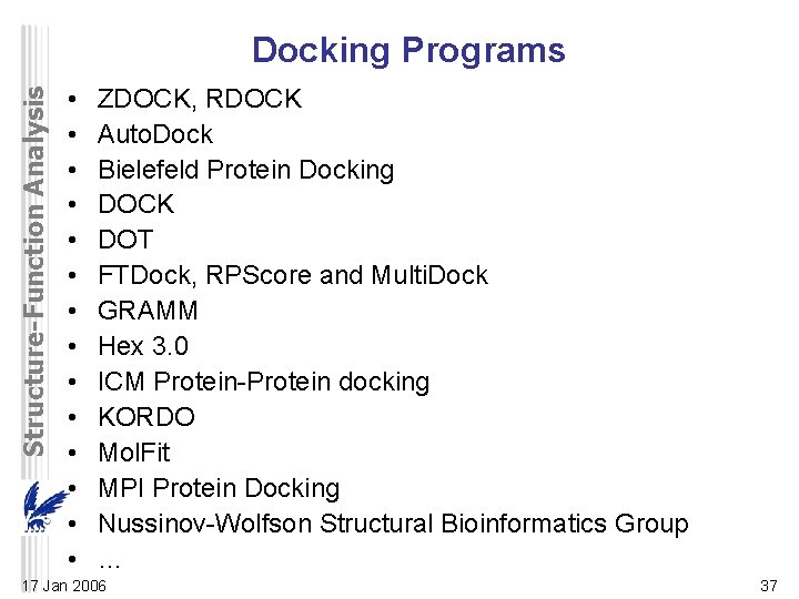 Structure-Function Analysis Docking Programs • • • • ZDOCK, RDOCK Auto. Dock Bielefeld Protein