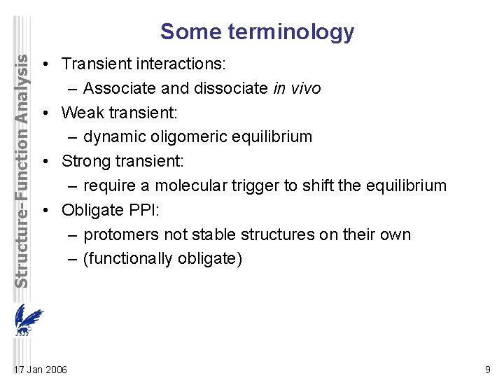 Structure-Function Analysis Some terminology • Transient interactions: – Associate and dissociate in vivo •