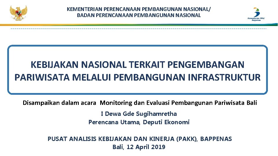 KEMENTERIAN PERENCANAAN PEMBANGUNAN NASIONAL/ BADAN PERENCANAAN PEMBANGUNAN NASIONAL KEBIJAKAN NASIONAL TERKAIT PENGEMBANGAN PARIWISATA MELALUI