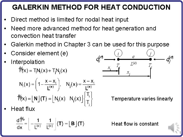 GALERKIN METHOD FOR HEAT CONDUCTION • Direct method is limited for nodal heat input