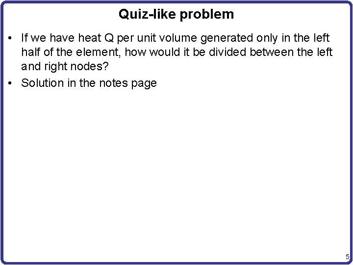 Quiz-like problem • If we have heat Q per unit volume generated only in