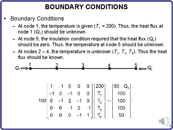 BOUNDARY CONDITIONS • Boundary Conditions – At node 1, the temperature is given (T