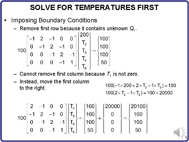 SOLVE FOR TEMPERATURES FIRST • Imposing Boundary Conditions – Remove first row because it