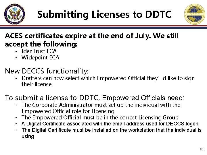 Submitting Licenses to DDTC ACES certificates expire at the end of July. We still Submitting Licenses to DDTC ACES certificates expire at the end of July. We still