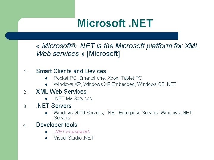 Microsoft. NET « Microsoft®. NET is the Microsoft platform for XML Web services »