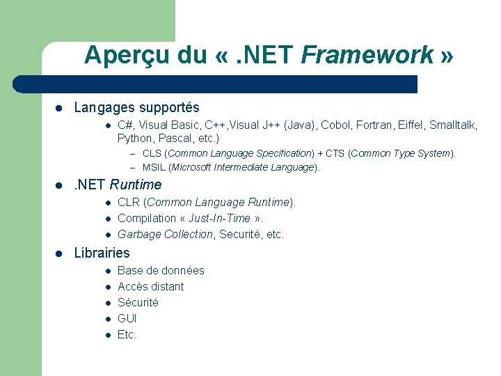 Aperçu du «. NET Framework » l Langages supportés l C#, Visual Basic, C++,