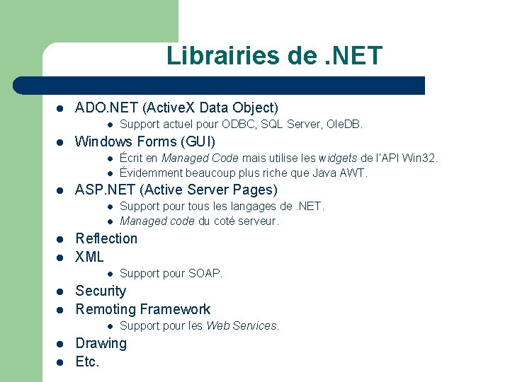 Librairies de. NET l ADO. NET (Active. X Data Object) l l Windows Forms