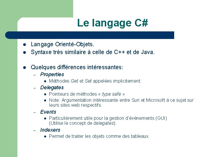 Le langage C# l Langage Orienté-Objets. Syntaxe très similaire à celle de C++ et