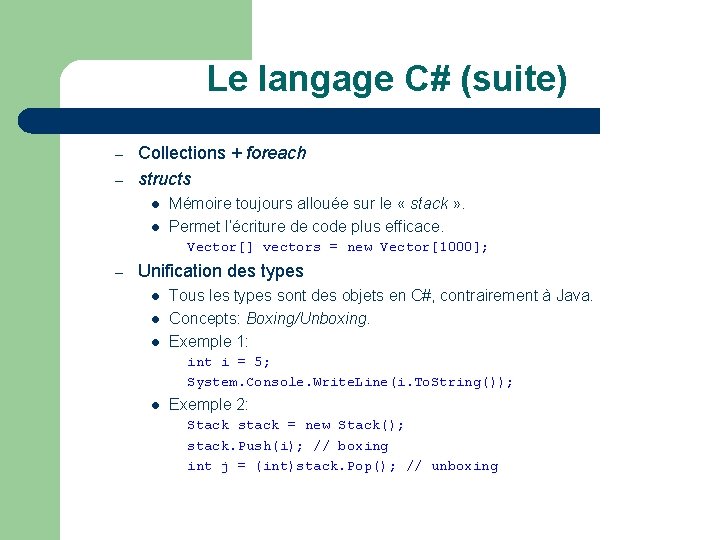 Le langage C# (suite) – – Collections + foreach structs l l Mémoire toujours