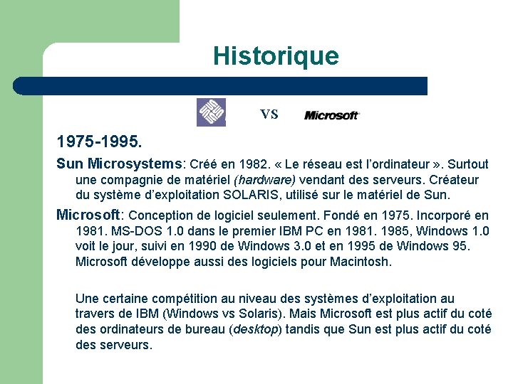 Historique VS 1975 -1995. Sun Microsystems: Créé en 1982. « Le réseau est l’ordinateur