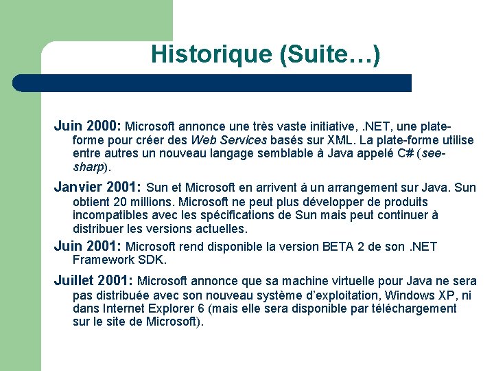 Historique (Suite…) Juin 2000: Microsoft annonce une très vaste initiative, . NET, une plate-