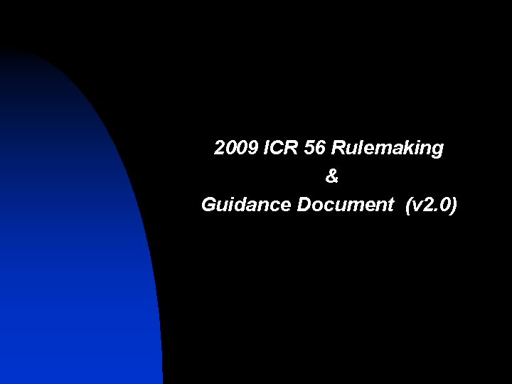 2009 ICR 56 Rulemaking & Guidance Document (v 2. 0) 