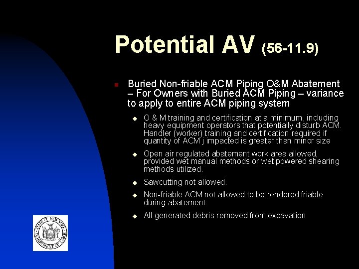 Potential AV (56 -11. 9) n Buried Non-friable ACM Piping O&M Abatement – For