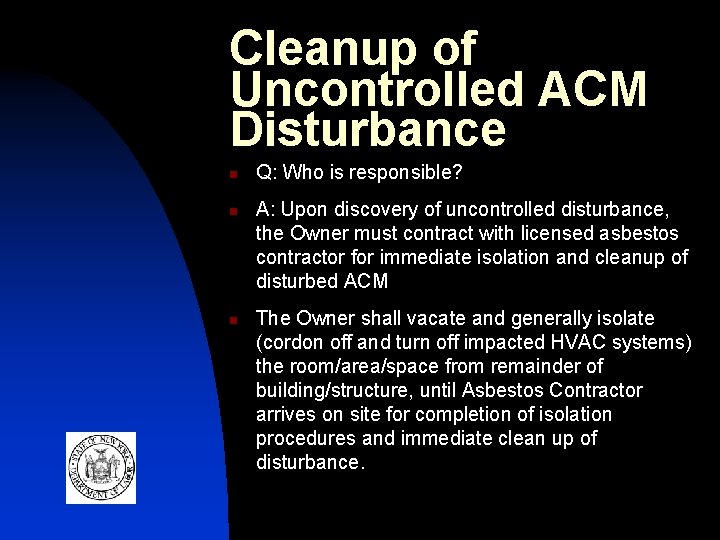 Cleanup of Uncontrolled ACM Disturbance n n n Q: Who is responsible? A: Upon