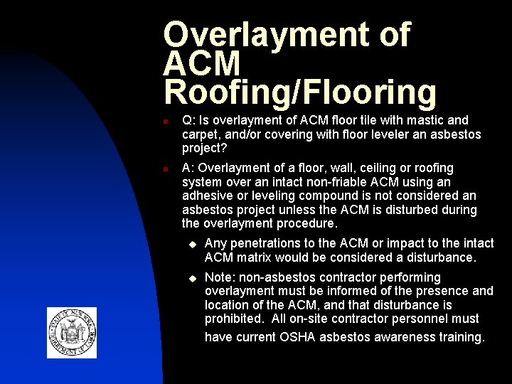 Overlayment of ACM Roofing/Flooring n n Q: Is overlayment of ACM floor tile with