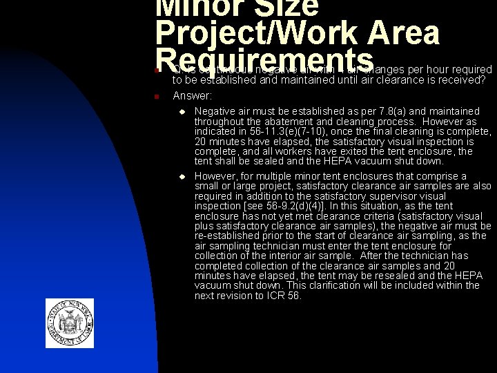 Minor Size Project/Work Area Requirements n n Q: Is continuous negative air with 4