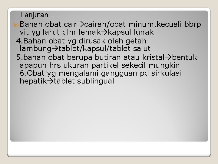 Lanjutan…. Bahan obat cairan/obat minum, kecuali bbrp vit yg larut dlm lemak kapsul lunak