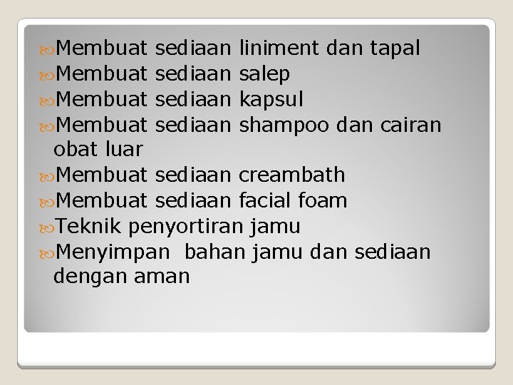  Membuat sediaan liniment dan tapal Membuat sediaan salep Membuat sediaan kapsul Membuat sediaan