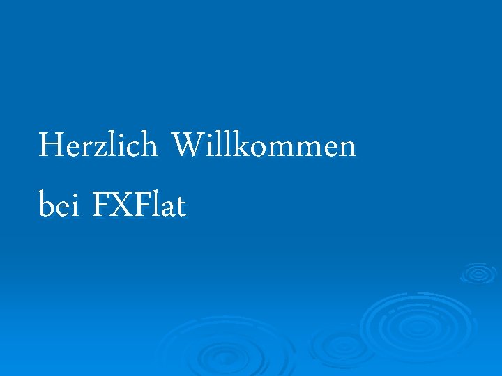 Herzlich Willkommen bei FXFlat 