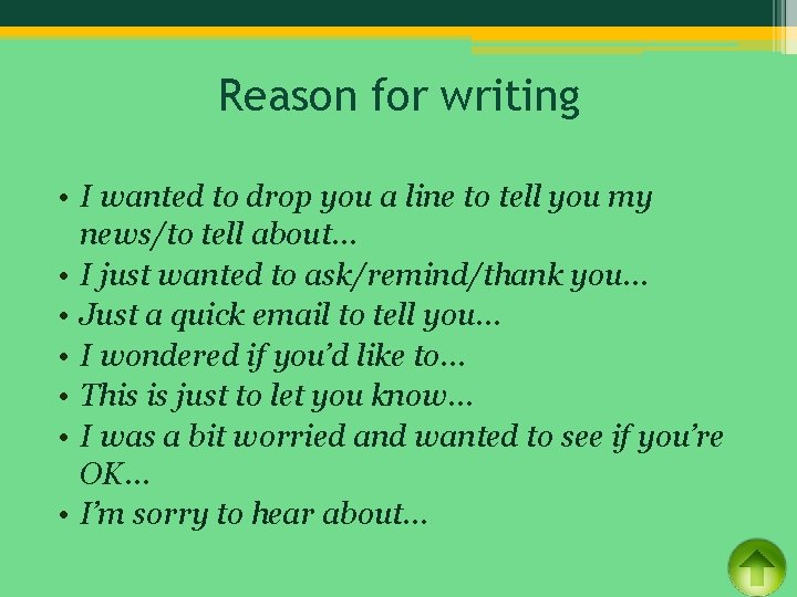 Reason for writing • I wanted to drop you a line to tell you