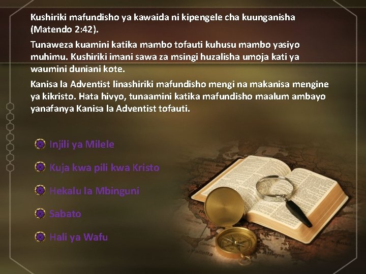 Kushiriki mafundisho ya kawaida ni kipengele cha kuunganisha (Matendo 2: 42). Tunaweza kuamini katika