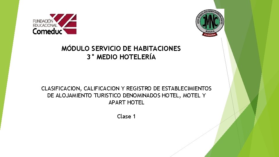 MÓDULO SERVICIO DE HABITACIONES 3° MEDIO HOTELERÍA CLASIFICACION, CALIFICACION Y REGISTRO DE ESTABLECIMIENTOS DE