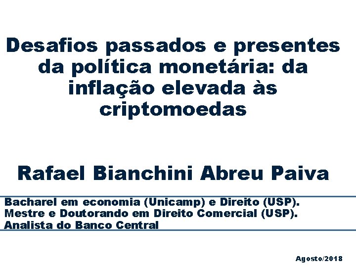 Desafios passados e presentes da política monetária: da inflação elevada às criptomoedas Rafael Bianchini