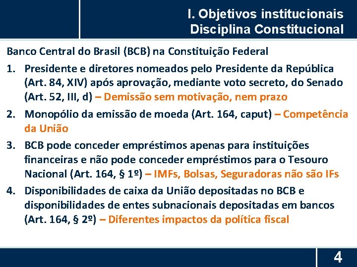 I. Objetivos institucionais Disciplina Constitucional Banco Central do Brasil (BCB) na Constituição Federal 1.